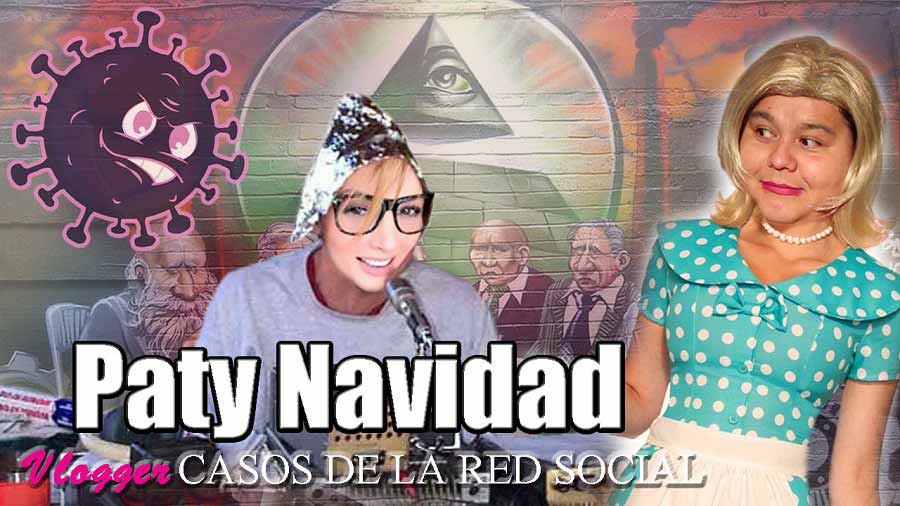 Vlogger: Casos De La Red Social. He aquí el caso 26: Paty Navidad.